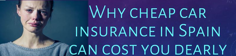 Buying cheap car insurance in Spain and how it can cost you more